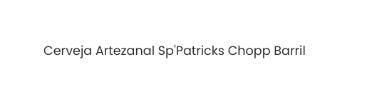 Cerveja Artezanal Sp Patricks Chopp Barril