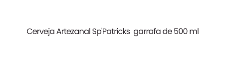 Cerveja Artezanal Sp Patricks garrafa de 500 ml
